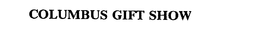 COLUMBUS GIFT SHOW trademark