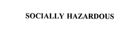 SOCIALLY HAZARDOUS trademark