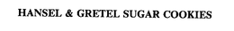HANSEL & GRETEL SUGAR COOKIES trademark