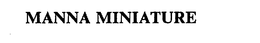 MANNA MINIATURE trademark