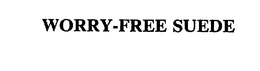 WORRY-FREE SUEDE trademark