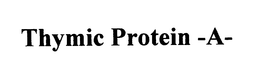 THYMIC PROTEIN -A- trademark