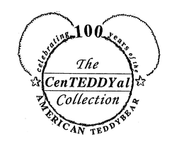 CELEBRATING 100 YEARS OF THE AMERICAN TEDDYBEAR THE CENTEDDYAL COLLECTION trademark