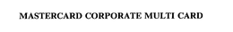 MASTERCARD CORPORATE MULTI CARD trademark