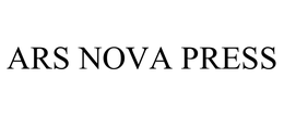 ARS NOVA PRESS trademark
