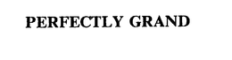 PERFECTLY GRAND trademark