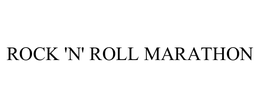 ROCK 'N' ROLL MARATHON trademark