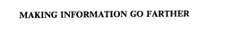 MAKING INFORMATION GO FARTHER trademark