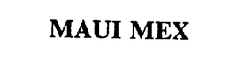 MAUI MEX trademark