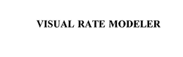 VISUAL RATE MODELER trademark