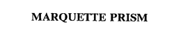 MARQUETTE PRISM trademark