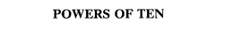 POWERS OF TEN trademark