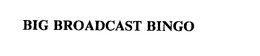 BIG BROADCAST BINGO trademark