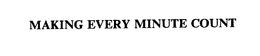 MAKING EVERY MINUTE COUNT trademark