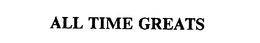ALL TIME GREATS trademark