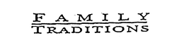 FAMILY TRADITIONS trademark