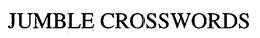 JUMBLE CROSSWORDS trademark
