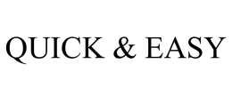 QUICK & EASY trademark