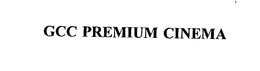 GCC PREMIUM CINEMA trademark