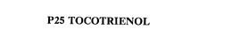 P25 TOCOTRIENOL trademark