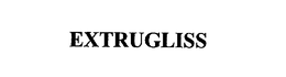 EXTRUGLISS trademark