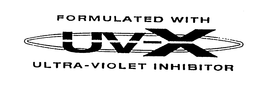FORMULATED WITH UVX ULTRA-VIOLET INHIBITOR trademark