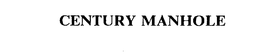 CENTURY MANHOLE trademark