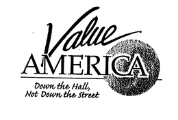 VALUE AMERICA DOWN THE HALL, NOT DOWN THE STREET trademark