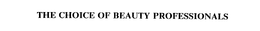 THE CHOICE OF BEAUTY PROFESSIONALS trademark