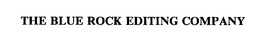 THE BLUE ROCK EDITING COMPANY trademark