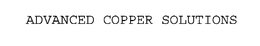 ADVANCED COPPER SOLUTIONS trademark