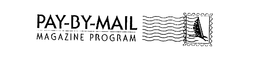 PAY-BY-MAIL MAGAZINE PROGRAM trademark