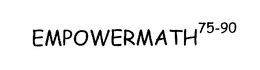 EMPOWERMATH 75-90 trademark