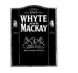 WHYTE AND MACKAY JAMES WHYTE CHARLES MACKAY ESTABLISHED 1844 GLASGOW SCOTLAND WM SONRAICHTE AGUS FIOR MATURED TWICE trademark