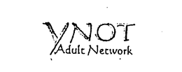 YNOT ADULT NETWORK trademark