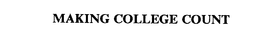 MAKING COLLEGE COUNT trademark