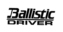 BALLISTIC DRIVER trademark