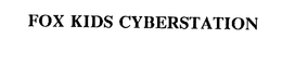 FOX KIDS CYBERSTATION trademark