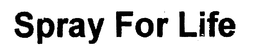 SPRAY FOR LIFE trademark