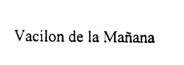 VACILON DE LA MANANA trademark