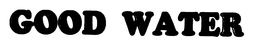 GOOD WATER trademark