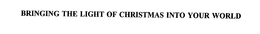 BRINGING THE LIGHT OF CHRISTMAS INTO YOUR WORLD trademark