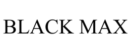BLACK MAX trademark