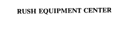 RUSH EQUIPMENT CENTER trademark