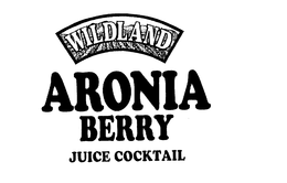 WILDLAND ARONIA BERRY JUICE COCKTAIL trademark