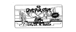 DESPERATOS SALSA N QUESO BERNER CHEESE MEDIUM WARNING: THIS PRODUCT MAY BE HABIT FORMING trademark