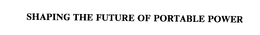 SHAPING THE FUTURE OF PORTABLE POWER trademark