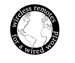 WIRELESS REMOTES FOR A WIRED WORLD trademark
