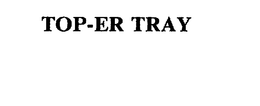 TOP-ER TRAY trademark