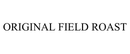ORIGINAL FIELD ROAST trademark